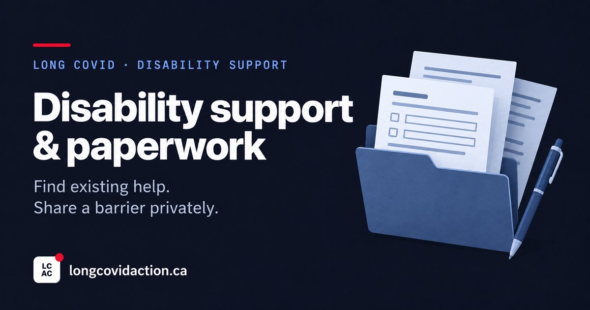 Disability support and paperwork. Find existing help. Share a barrier privately. Long COVID Action Canada. A folder of forms and a pen.