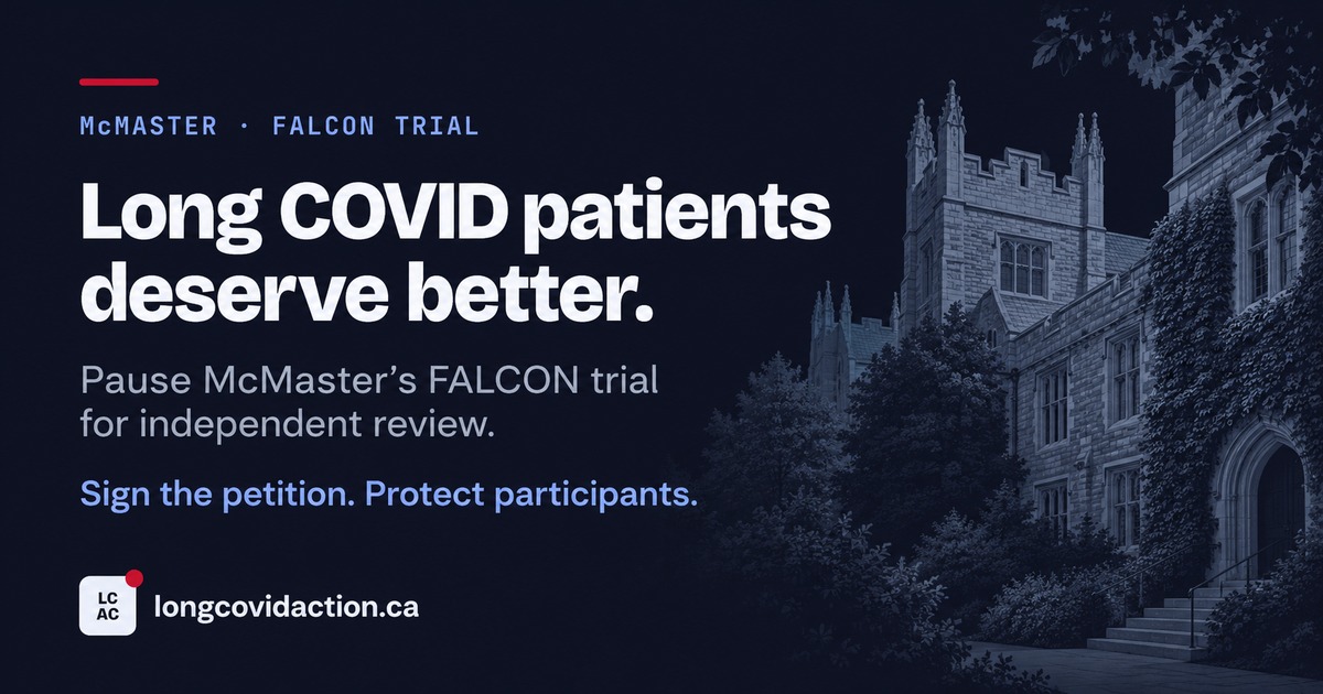 Long COVID patients deserve better. Pause McMaster&rsquo;s FALCON trial for independent review. Sign the petition. Protect participants.